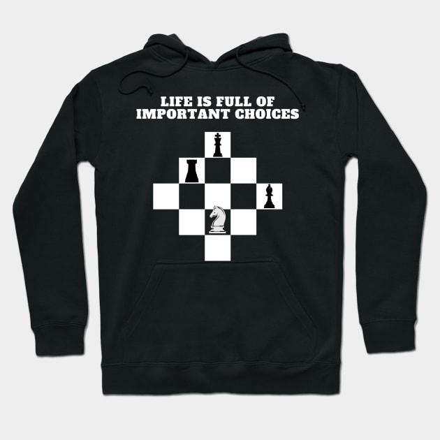 Life is Full of Important Choices (Chess Version) Hoodie by JettDes